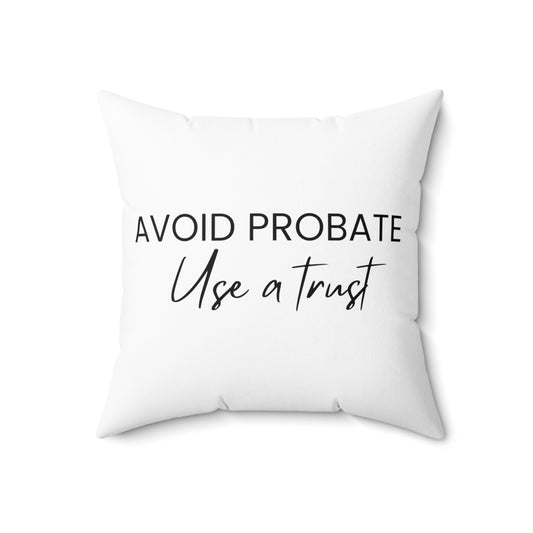 Avoid Probate Use a Trust Pillow (White)