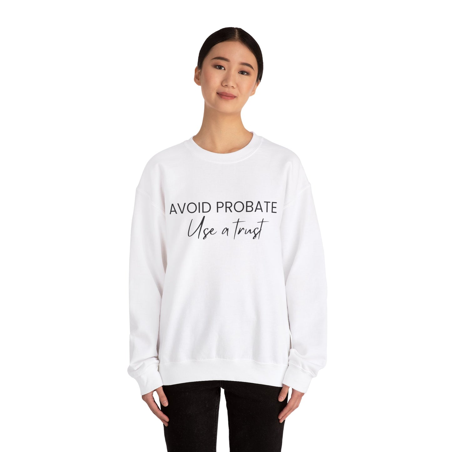 Avoid Probate Use a Trust Sweatshirt