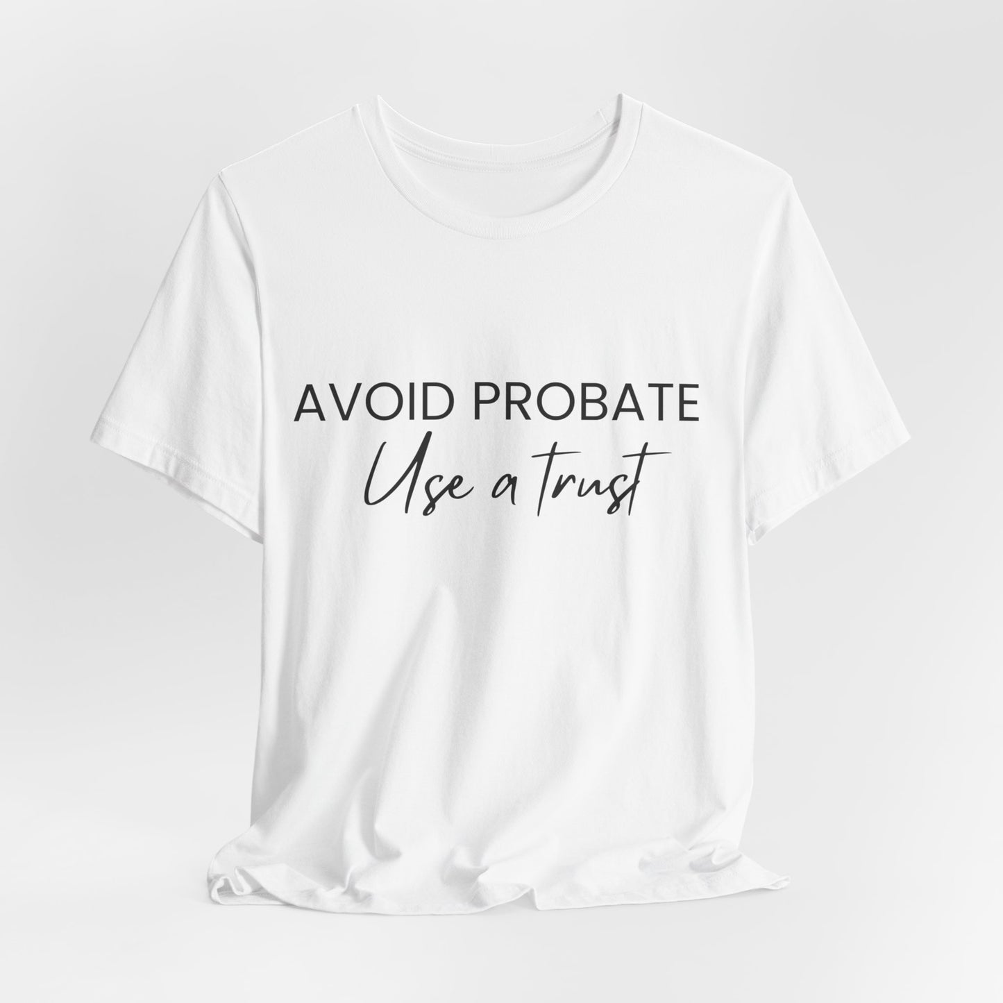 Avoid Probate Use a Trust T-Shirt