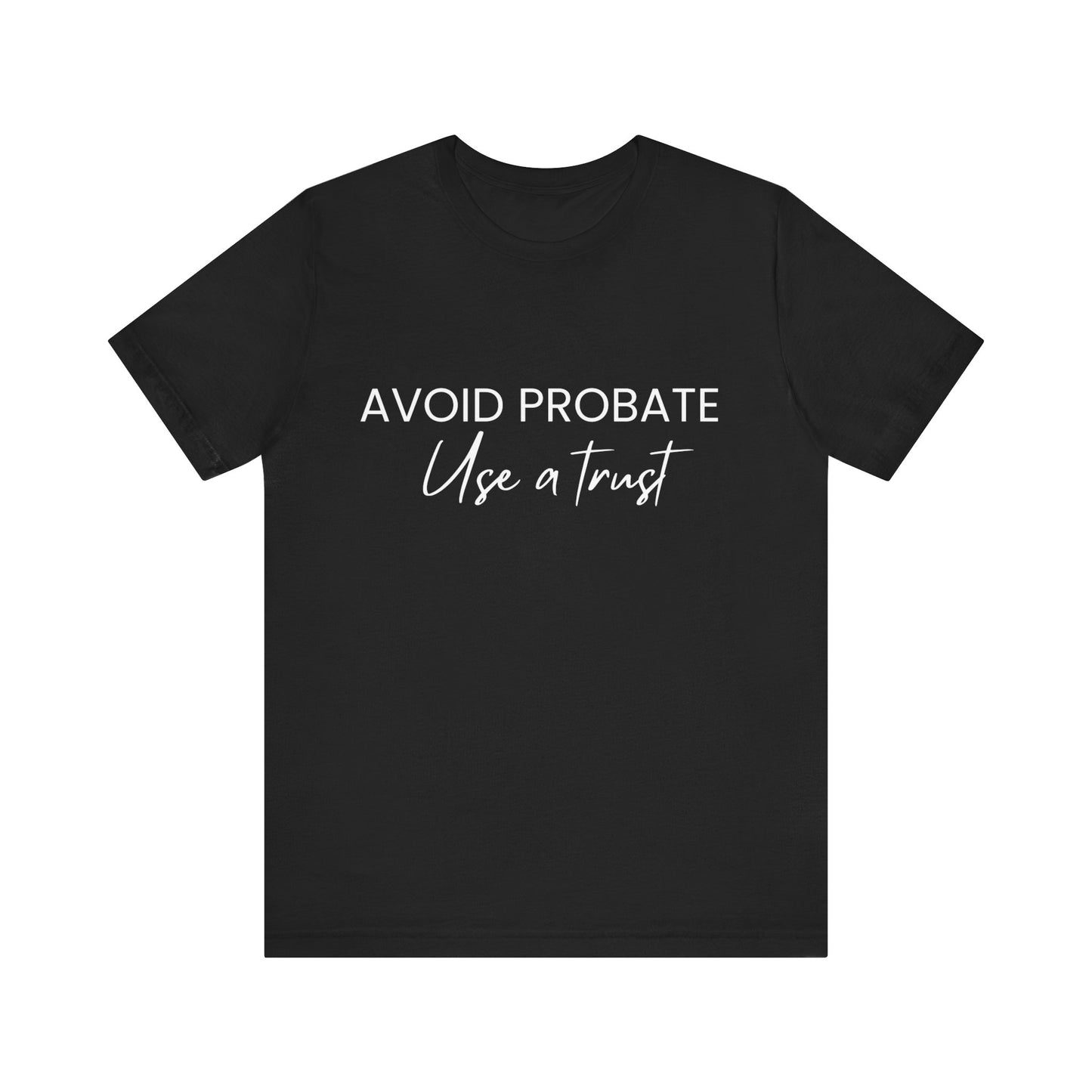 Avoid Probate Use a Trust T-Shirt