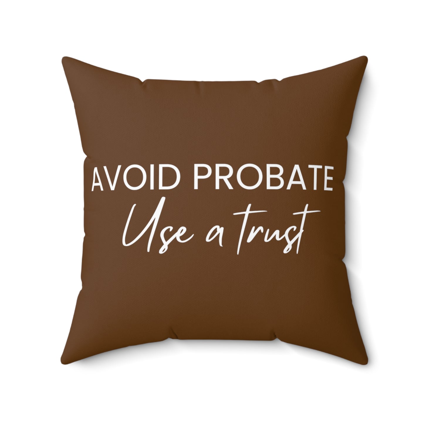 Avoid Probate Use a Trust Pillow (Brown)