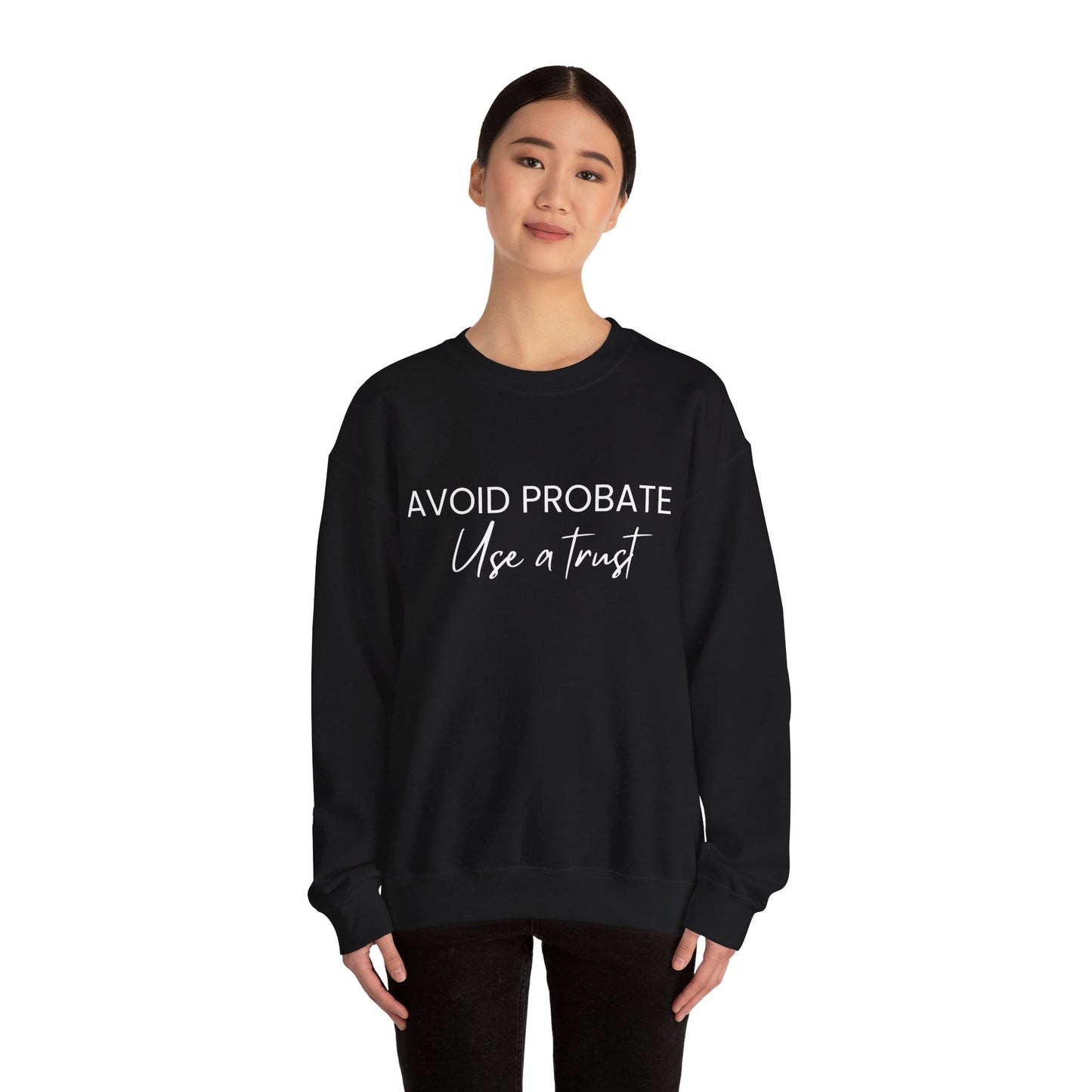 Avoid Probate Use a Trust Sweatshirt