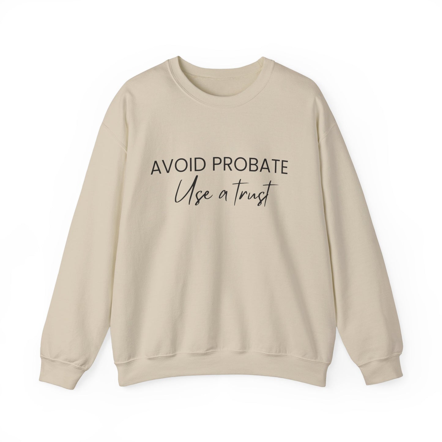 Avoid Probate Use a Trust Sweatshirt