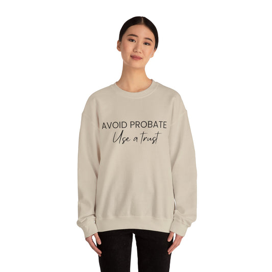 Avoid Probate Use a Trust Sweatshirt