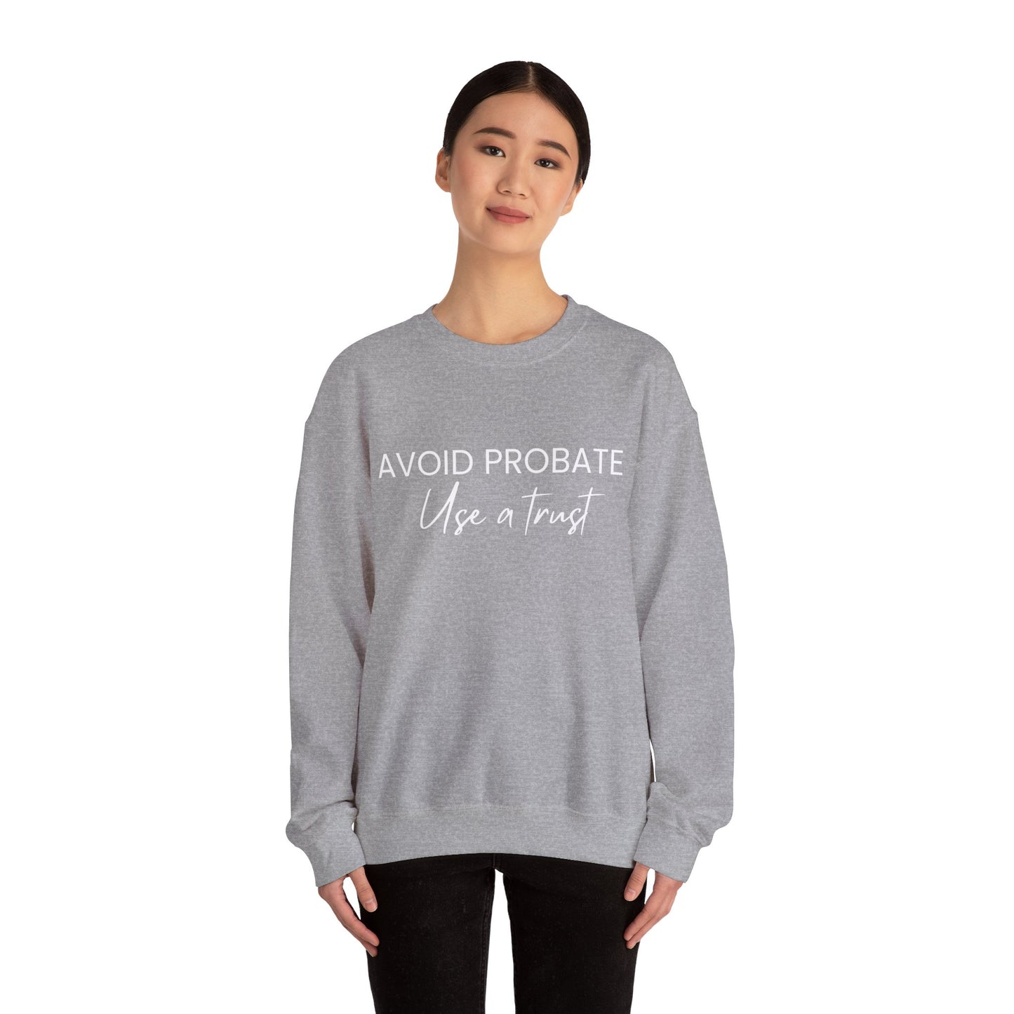 Avoid Probate Use a Trust Sweatshirt