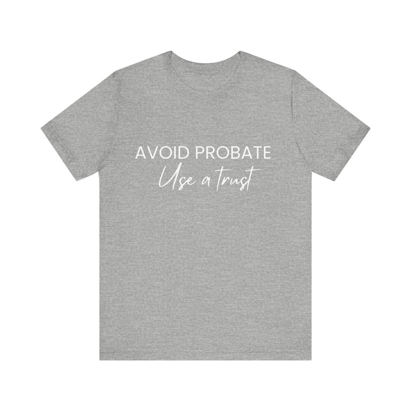 Avoid Probate Use a Trust T-Shirt